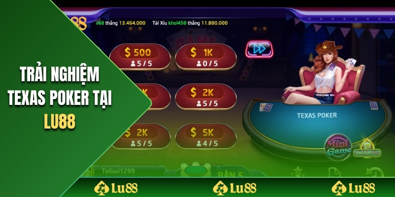 Trải nghiệm Texas Poker tại Lu88